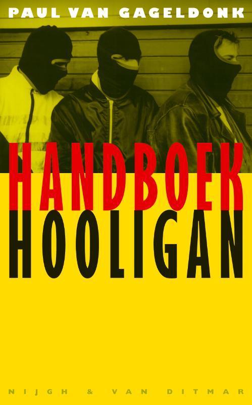 Handboek Hooligan 9789038827179 P. van Gageldonk, Boeken, Politiek en Maatschappij, Zo goed als nieuw, Verzenden