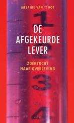 De afgekeurde lever 9789461532220 Melanie van t Hof, Verzenden, Gelezen, Melanie van 't Hof