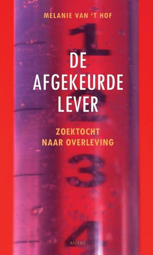 De afgekeurde lever 9789461532220 Melanie van t Hof, Boeken, Hobby en Vrije tijd, Gelezen, Verzenden