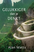 Gelukkiger dan je denkt 9789020215731 Alan Watts, Boeken, Verzenden, Zo goed als nieuw, Alan Watts