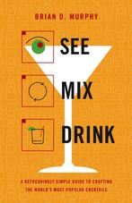 See, Mix, Drink 9780316176712, Boeken, Gelezen, Brian D Murphy, Brian Murphy, Verzenden