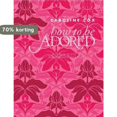 How to be Adored 9781849491877 Caroline Cox, Boeken, Overige Boeken, Zo goed als nieuw, Verzenden