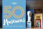 50 Museums to Blow Your Mind 9781760340605 Lonely Planet, Verzenden, Lonely Planet