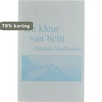 Kleur Van Het Licht 9789022533512 Hannah MacDonald, Verzenden, Zo goed als nieuw, Hannah MacDonald