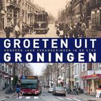 Groeten uit Groningen 9789491065644, Boeken, Verzenden, Zo goed als nieuw