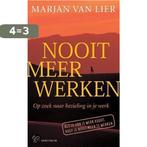 NOOIT MEER WERKEN 9789027465917 M. van Lier, Verzenden, Gelezen, M. van Lier