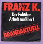 Franz K. – Der Politiker / Arbeit Muß Her! (1-7-Vinyl-Singl, Cd's en Dvd's, Ophalen of Verzenden, Nieuw in verpakking