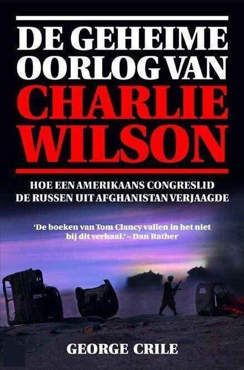 Geheime Oorlog Van Charlie Wilson 9789022988428, Boeken, Thrillers, Gelezen, Verzenden