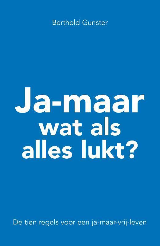 Ja-maar wat als alles lukt? 9789022996065 Berthold Gunster, Boeken, Psychologie, Zo goed als nieuw, Verzenden