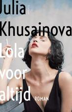 Lola voor altijd 9789044648416, Livres, Julia Khusainova, Verzenden