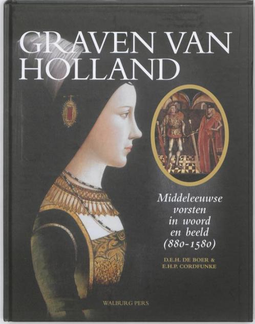 De Graven Van Holland 9789057306440 D.E.H. de Boer, Livres, Histoire nationale, Envoi