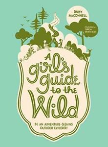 A Girls Guide to the Wild: Be an Adventure-Seeking Outdoor, Boeken, Overige Boeken, Zo goed als nieuw, Verzenden