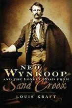 Ned Wynkoop and the Lonely Road from Sand Creek. Kraft   New, Boeken, Verzenden, Zo goed als nieuw, Louis Kraft