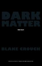Dark matter 9789045211244, Boeken, Blake Crouch, Zo goed als nieuw, Verzenden