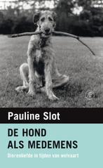 De hond als medemens 9789029589475 Pauline Slot, Verzenden, Zo goed als nieuw, Pauline Slot