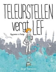 Teleurstellen vergt lef 9789082410723 Özge Samanci, Boeken, Stripverhalen, Zo goed als nieuw, Verzenden