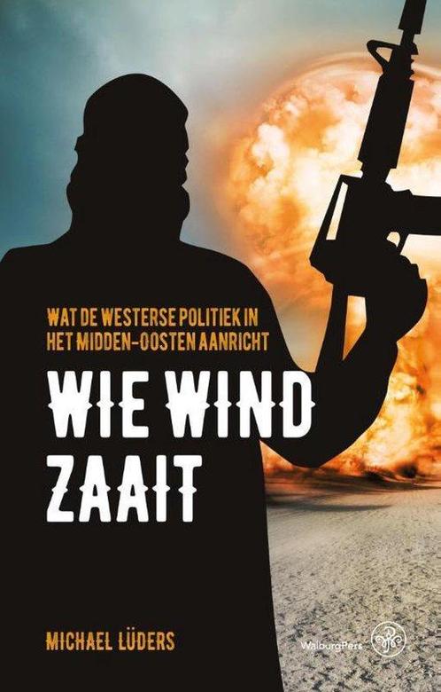 Wie wind zaait 9789462491113, Boeken, Geschiedenis | Wereld, Gelezen, Verzenden