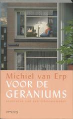Voor De Geraniums 9789044604849, Boeken, Gelezen, M. van Erp, Verzenden