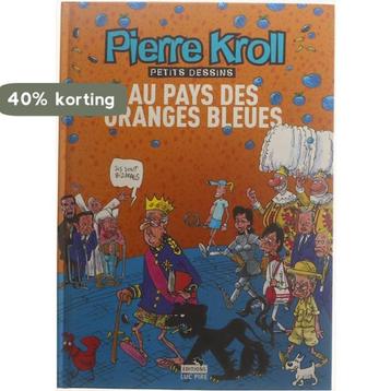 Petits dessins : Au pays des oranges bleues 9782874158315, Verzenden, Pierre Kroll