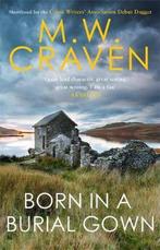Born in a Burial Gown 9781472132642 M. W. Craven, Verzenden, Gelezen, M. W. Craven