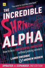 The Incredible Shrinking Alpha 2nd edition How to be a, Larry Swedroe, Andrew L. Berkin, Verzenden