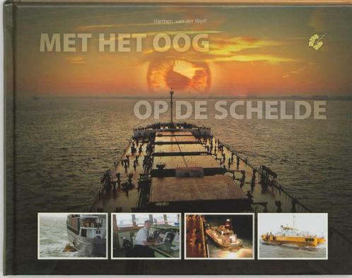 Met het oog op de Schelde 9789075703108 H. van der Werf, Boeken, Hobby en Vrije tijd, Zo goed als nieuw, Verzenden
