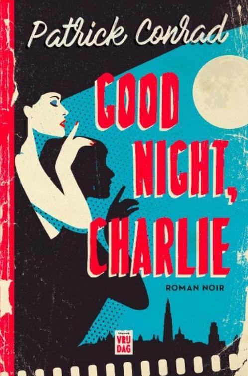 Good night, Charlie 9789460017742 Patrick Conrad, Boeken, Thrillers, Gelezen, Verzenden