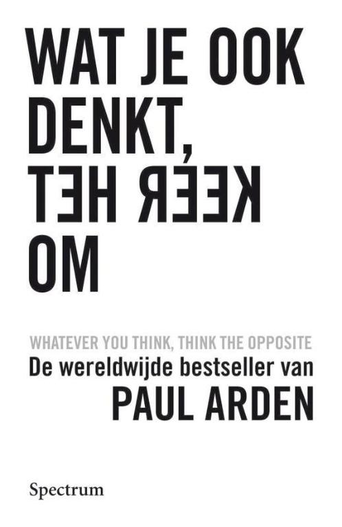 Wat je ook denkt, keer het om 9789027457370 P. Arden, Boeken, Economie, Management en Marketing, Zo goed als nieuw, Verzenden