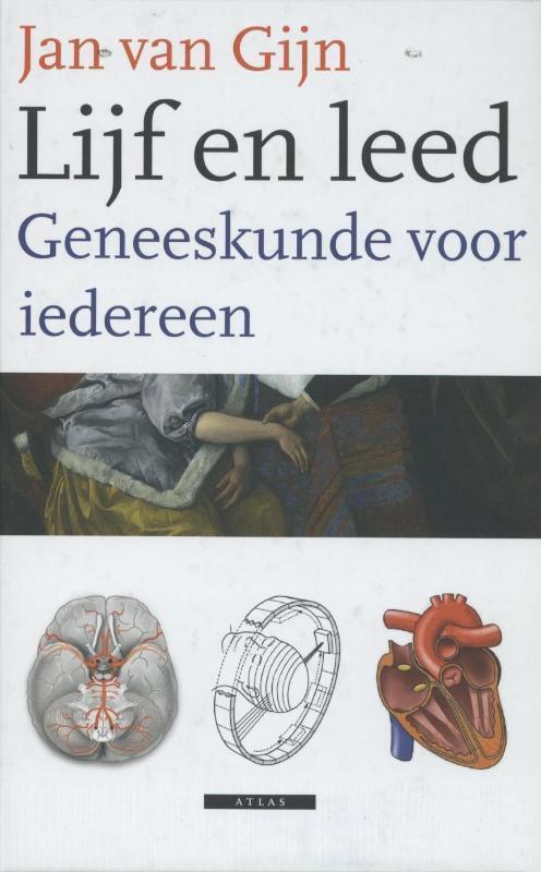 Lijf en leed / Atlas Wetenschap 9789045016856 J. van Gijn, Boeken, Wetenschap, Zo goed als nieuw, Verzenden