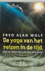 De yoga van het reizen in de tijd 9789020284089 F.A. Wolf, Verzenden, F.A. Wolf
