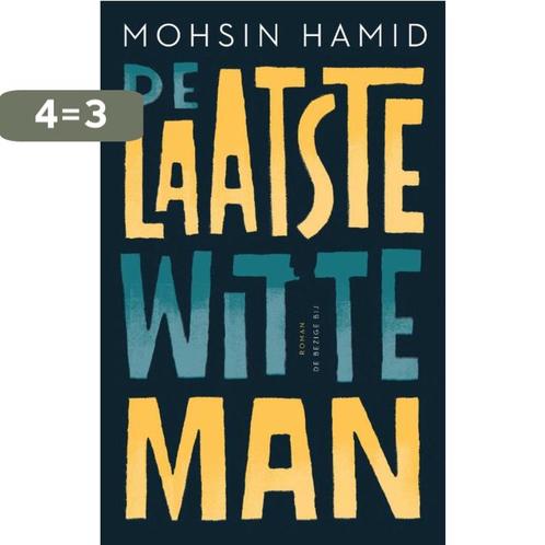 De laatste witte man 9789403182810 Mohsin Hamid, Boeken, Overige Boeken, Zo goed als nieuw, Verzenden