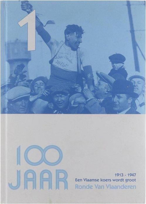 100 jaar Ronde van Vlaanderen deel 1: 1913 - 1947 Een, Livres, Livres Autre, Envoi