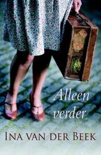 Alleen verder 9789401901260 Ina van der Beek, Boeken, Streekboeken en Streekromans, Verzenden, Gelezen, Ina van der Beek