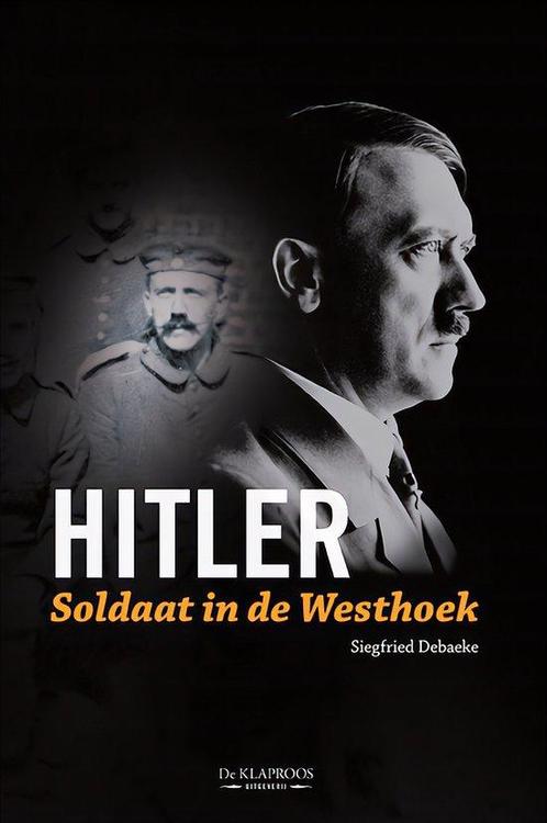 Hitler, soldaat in de westhoek 9789055081226, Boeken, Oorlog en Militair, Zo goed als nieuw, Verzenden