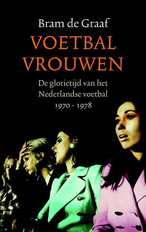 Voetbalvrouwen 9789026320866 Bram de Graaf, Boeken, Literatuur, Gelezen, Verzenden