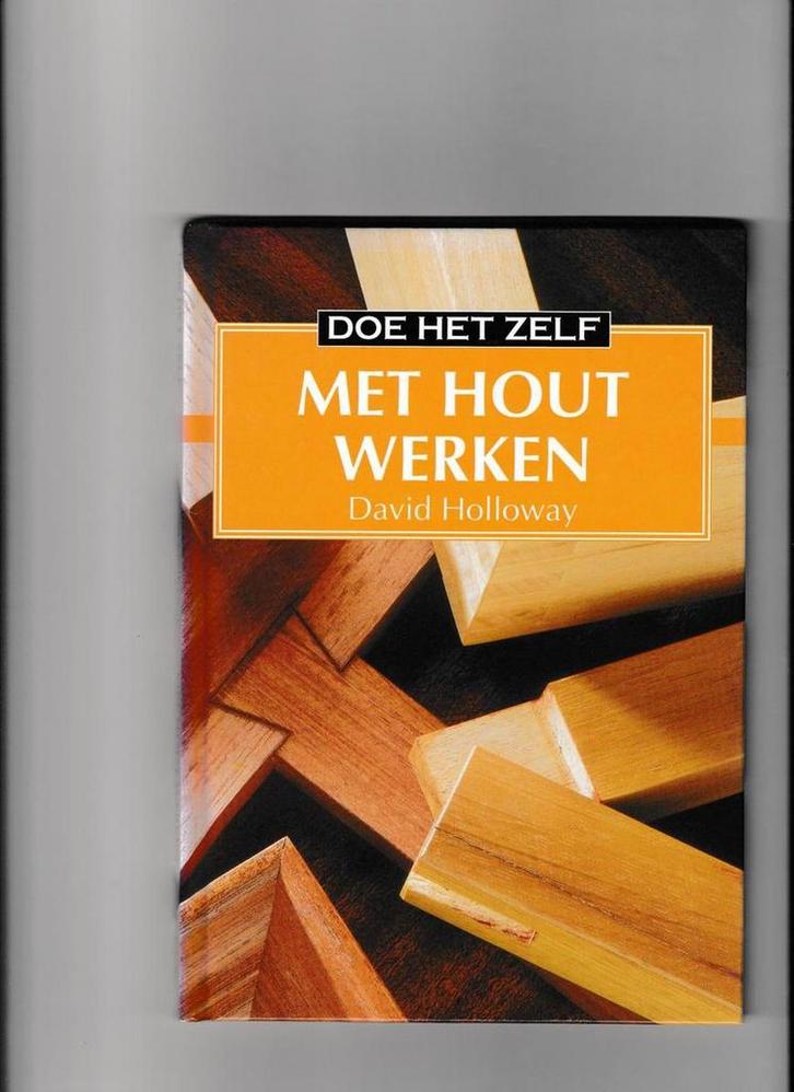 Met hout werken / Doe-het-zelf 9789055610075 D. Holloway, Boeken, Hobby en Vrije tijd, Gelezen, Verzenden