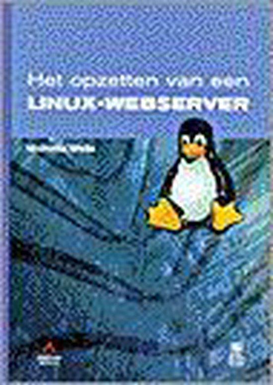 Het opzetten van een Linux-webserver 9789067899963 N. Wells, Boeken, Informatica en Computer, Gelezen, Verzenden