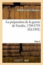 La preparation de la guerre de Vendee, 1789-1793. Tome 3, Verzenden, CHASSIN C L