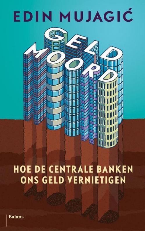 Geldmoord 9789460035791 Edin Mujagic, Boeken, Economie, Management en Marketing, Gelezen, Verzenden