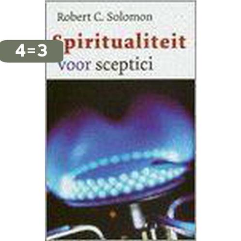 Spiritualiteit voor sceptici 9789039108949 R.C. Solomon, Boeken, Filosofie, Gelezen, Verzenden
