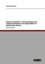 Utopia in Dystopia - Untersuchungen zum utopis. Neumann,, Neumann, Thomas, Verzenden