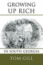 Growing Up Rich: In South Georgia. Gill, Tom   ., Gill, Tom, Verzenden