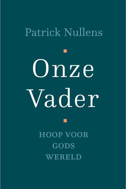 Onze Vader 9789051945928 Patrick Nullens, Boeken, Godsdienst en Theologie, Gelezen, Verzenden