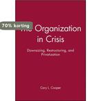 The Organization in Crisis 9780631212317 RJ Burke, Verzenden, Gelezen, RJ Burke