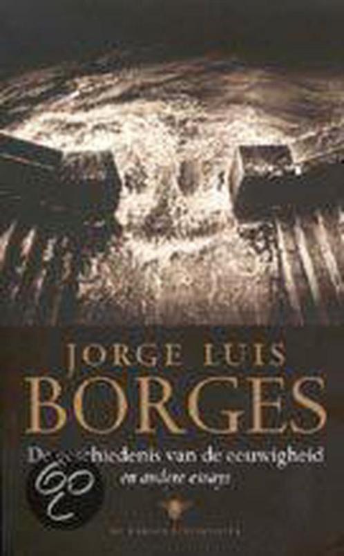 De geschiedenis van de eeuwigheid en andere essays / Jorge, Boeken, Literatuur, Zo goed als nieuw, Verzenden
