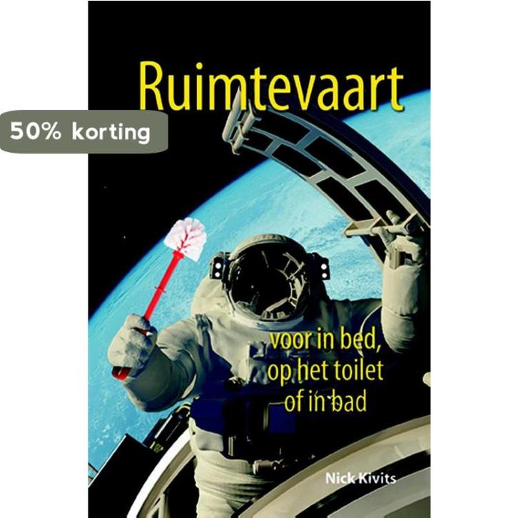 Ruimtevaart voor in bed, op het toilet of in bad Nick Kivits, Boeken, Techniek, Zo goed als nieuw, Verzenden