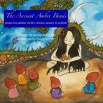 The Ancient Amber Beads: preserving Mother Earths stories,, Ancient Amber, Zo goed als nieuw, Verzenden