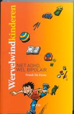 Wervelwind kinderen, niet ADHD, wel bipolair 9789033459696, Boeken, Studieboeken en Cursussen, Verzenden, Zo goed als nieuw, F. De Fever