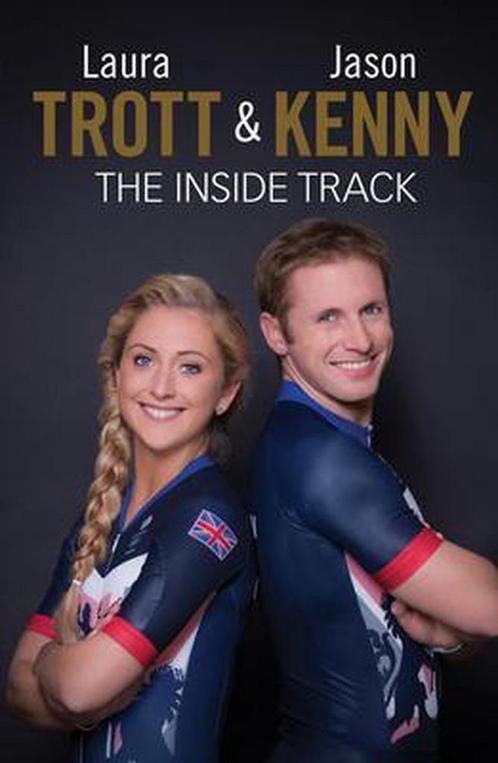 Laura Trott and Jason Kenny : The Inside Track 9781782437963, Livres, Livres Autre, Envoi