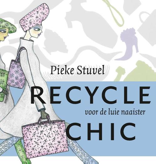 Recycle chic 9789023014133 Pieke Stuvel, Boeken, Hobby en Vrije tijd, Gelezen, Verzenden